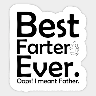 Best Farter Ever.. Oops I meant Father! Sticker